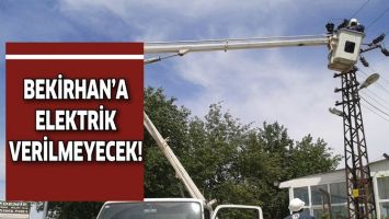 BEKİRHAN&rsquo;A ELEKTRİK VERİLMEYECEK!