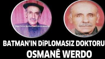 BATMAN&rsquo;IN DİPLOMASIZ DOKTORU İDİ : OSMAN&Ecirc; WERDO