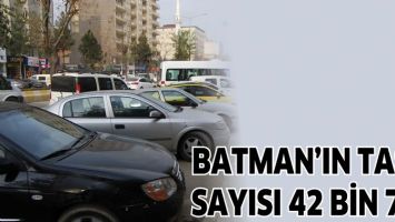 BATMAN&rsquo;IN TAŞIT SAYISI 42 BİN 797
