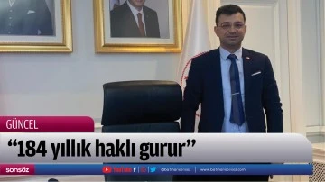 &ldquo;184 yıllık haklı gurur&rdquo;