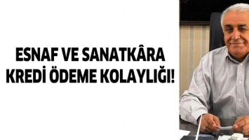 ESNAF VE SANATK&Acirc;RA KREDİ &Ouml;DEME KOLAYLIĞI!