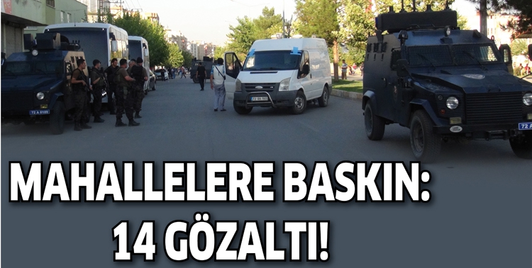 MAHALLELERE BASKIN: 14 G&Ouml;ZALTI!