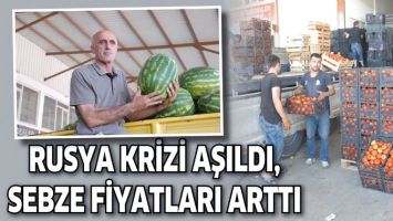 RUSYA KRİZİ AŞILDI, SEBZE FİYATLARI ARTTI