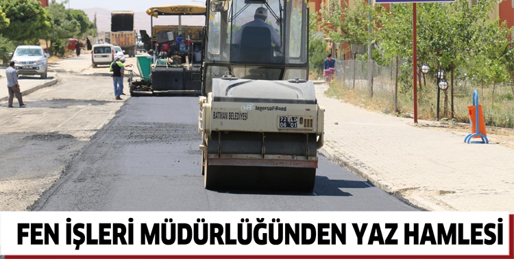 FEN İŞLERİ M&Uuml;D&Uuml;RL&Uuml;Ğ&Uuml;NDEN YAZ HAMLESİ