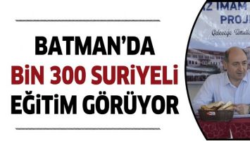 BATMAN&rsquo;DA BİN 300 SURİYELİ EĞİTİM G&Ouml;R&Uuml;YOR