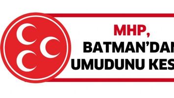 MHP, BATMAN&rsquo;DAN UMUDUNU KESTİ!