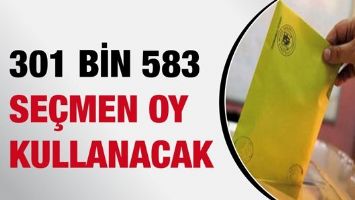 301 BİN 583 SE&Ccedil;MEN OY KULLANACAK