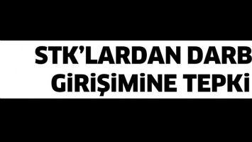 STK&rsquo;LARDAN DARBE GİRİŞİMİNE TEPKİ