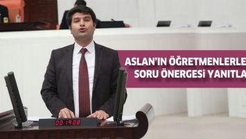 ASLAN&rsquo;IN &Ouml;ĞRETMENLERLE İLGİLİ SORU &Ouml;NERGESİ YANITLANDI