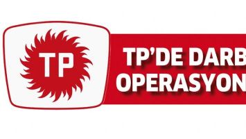 TP&rsquo;DE DARBE OPERASYONU!