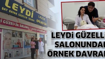 LEYDİ G&Uuml;ZELLİK SALONUNDAN &Ouml;RNEK DAVRANIŞ