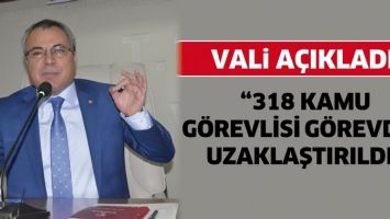 &ldquo;318 KAMU G&Ouml;REVLİSİ G&Ouml;REVDEN UZAKLAŞTIRILDI&rdquo;