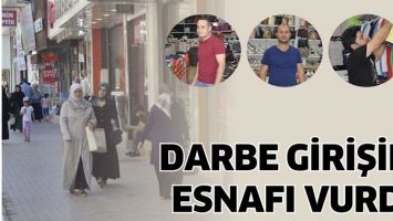 DARBE GİRİŞİMİ ESNAFI VURDU