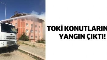 TOKİ KONUTLARINDA YANGIN &Ccedil;IKTI!