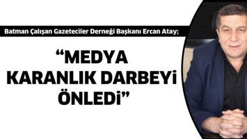 &ldquo;MEDYA KARANLIK DARBEYİ &Ouml;NLEDİ&rdquo;