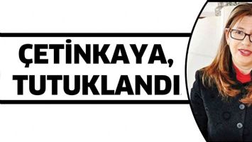 &Ccedil;ETİNKAYA, TUTUKLANDI!