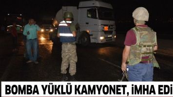 BOMBA Y&Uuml;KL&Uuml; KAMYONET, İMHA EDİLDİ!