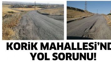 KORİK MAHALLESİ&rsquo;NDE YOL SORUNU!