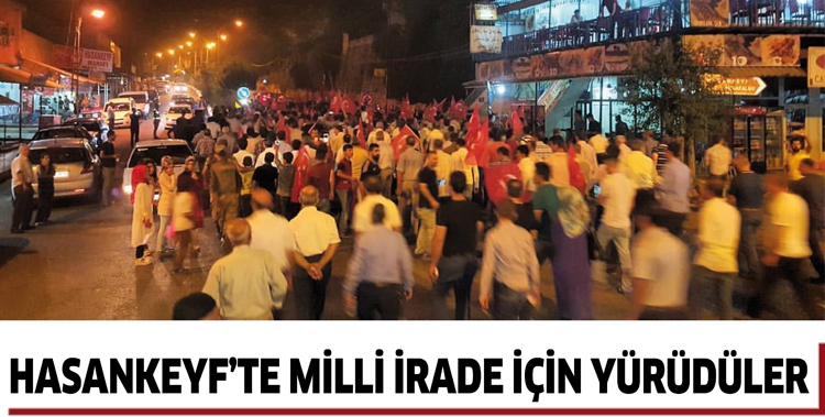 HASANKEYF&rsquo;TE MİLLİ İRADE İ&Ccedil;İN Y&Uuml;R&Uuml;D&Uuml;LER