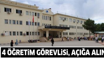 4 &Ouml;ĞRETİM G&Ouml;REVLİSİ, A&Ccedil;IĞA ALINDI!