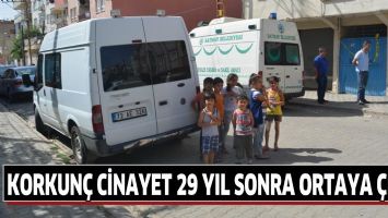 KORKUN&Ccedil; CİNAYET 29 YIL SONRA ORTAYA &Ccedil;IKTI