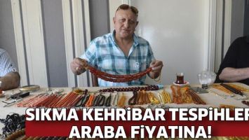 SIKMA KEHRİBAR TESPİHLER ARABA FİYATINA!