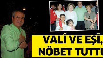 VALİ VE EŞİ, N&Ouml;BET TUTTU