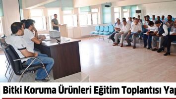 BİTKİ KORUMA &Uuml;R&Uuml;NLERİ EĞİTİM TOPLANTISI YAPILDI