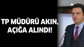 TP M&Uuml;D&Uuml;R&Uuml; AKIN, A&Ccedil;IĞA ALINDI!