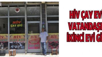 HİV &Ccedil;AY EVİ, VATANDAŞIN İKİNCİ EVİ GİBİ
