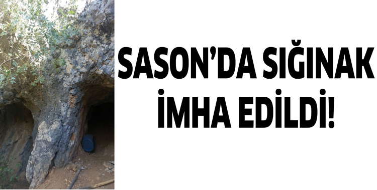 SASON&rsquo;DA SIĞINAK İMHA EDİLDİ!