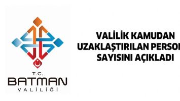 VALİLİK  KAMUDAN UZAKLAŞTIRILAN PERSONEL SAYISINI A&Ccedil;IKLADI
