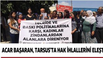 ACAR BAŞARAN, TARSUS&rsquo;TA HAK İHLALLERİNİ ELEŞTİRDİ