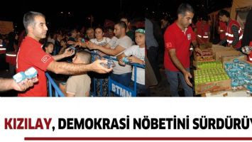 KIZILAY, DEMOKRASİ N&Ouml;BETİNİ S&Uuml;RD&Uuml;R&Uuml;YOR