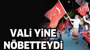 VALİ YİNE N&Ouml;BETTEYDİ