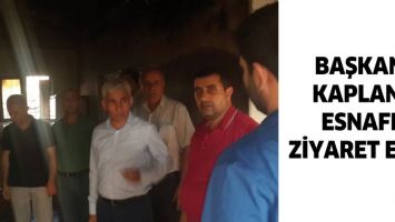 BAŞKAN KAPLAN, ESNAFI ZİYARET ETTİ