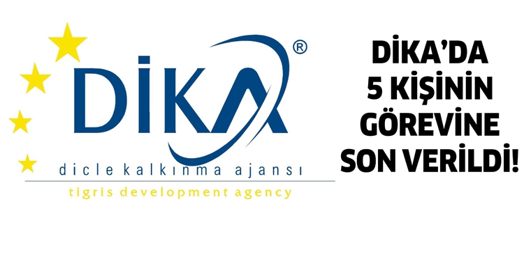 DİKA&rsquo;DA 5 KİŞİNİN G&Ouml;REVİNE SON VERİLDİ!