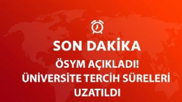 &Uuml;niversite Tercihleri Uzatıldı