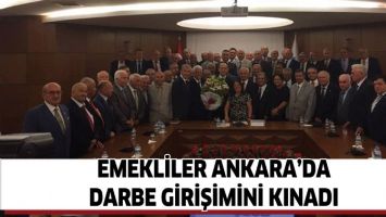 EMEKLİLER ANKARA&rsquo;DA DARBE GİRİŞİMİNİ KINADI