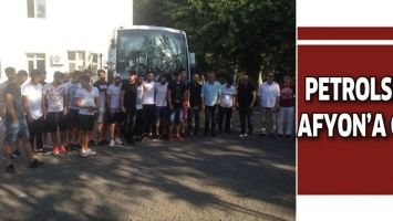 PETROLSPOR AFYON&rsquo;A GİTTİ