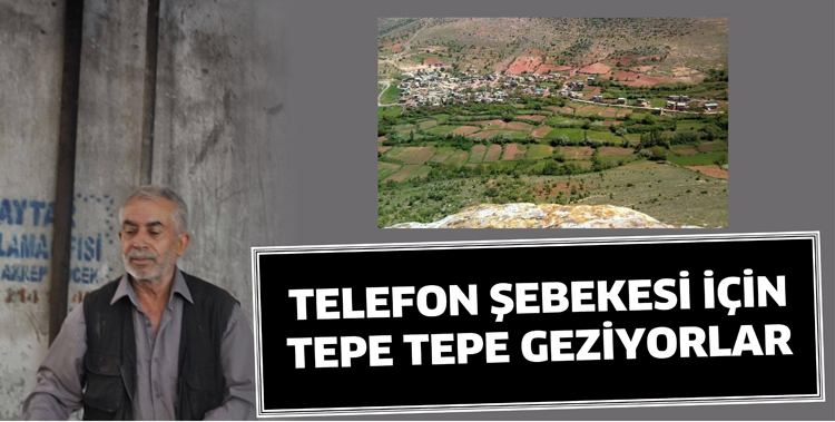 TELEFON ŞEBEKESİ İ&Ccedil;İN TEPE TEPE GEZİYORLAR