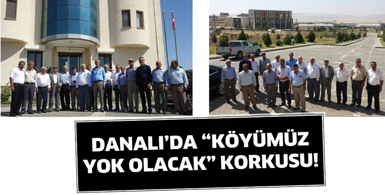 DANALI&rsquo;DA &ldquo;K&Ouml;Y&Uuml;M&Uuml;Z YOK OLACAK&rdquo; KORKUSU!