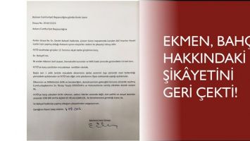 EKMEN, BAH&Ccedil;ELİ HAKKINDAKİ ŞİK&Acirc;YETİNİ GERİ &Ccedil;EKTİ!