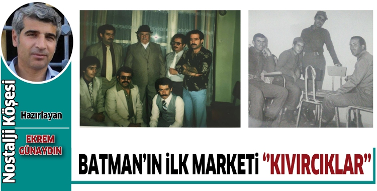 BATMAN'IN İLK MARKETİ ''KIVIRCIKLAR''