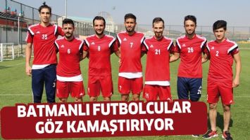 BATMANLI FUTBOLCULAR G&Ouml;Z KAMAŞTIRIYOR