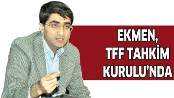 EKMEN, TFF TAHKİM KURULU&rsquo;NDA