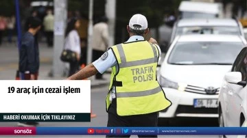19 ara&ccedil; i&ccedil;in cezai işlem