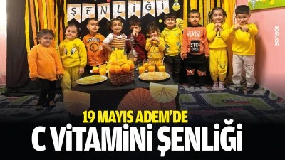 19 Mayıs ADEM&rsquo;de C vitamini şenliği