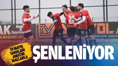 19 Mayıs sahaları amat&ouml;r ma&ccedil;larla şenleniyor