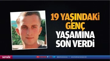 19 Yaşındaki gen&ccedil; yaşamına son verdi